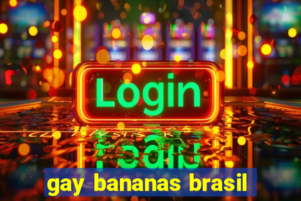 gay bananas brasil